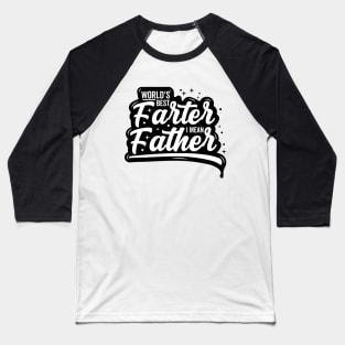 World's Best Farter, I Mean Father Funny Gift for Dad Men's Baseball T-Shirt